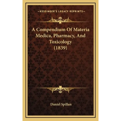 A Compendium Of Materia Medica, Pharmacy, And Toxicology (1839)