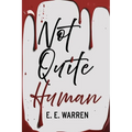 Not Quite Human: A vampire thriller of power, legacy and betrayal