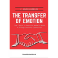 The Transfer Of Emotion: The 7 Steps In Sales You Need To Build A Strong Emotional Connection