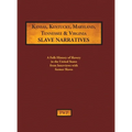 Kansas, Kentucky, Maryland, Tennessee & Virginia Slave Narratives: A Folk History of Slavery in the United States from Interviews with Former Slaves