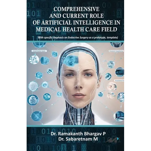 Comprehensive and Current Role of Artificial Intelligence in Medical Health Care Field