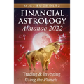 Financial Astrology Almanac 2022: Trading & Investing Using the Planets