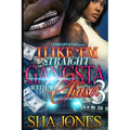 I Like 'Em Straight Gangsta With No Chaser 3