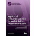 Impacts of Molecular Structure on Nucleic Acid-Protein Interactions