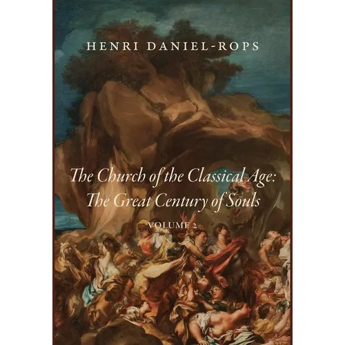 The Church of the Classical Age: The Great Century of Souls, Volume 2