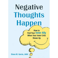 Negative Thoughts Happen: How to Find Your Inner Ally When Your Inner Critic Shows Up