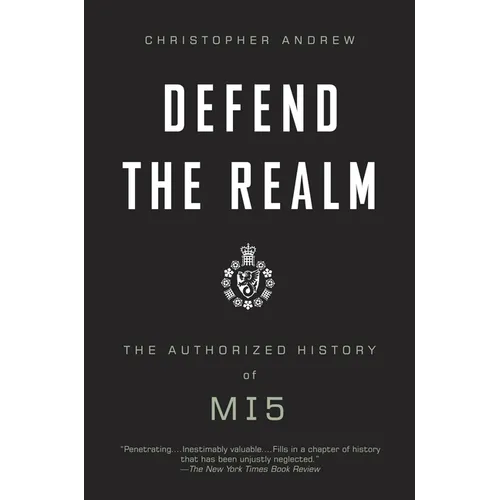 Defend the Realm: The Authorized History of MI5