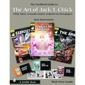 The Unofficial Guide to the Art of Jack T. Chick: Chick Tracts, Crusader Comics, & Battle Cry Newspapers