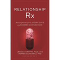 Relationship RX: Prescriptions for Lasting Love and Deeper Connection