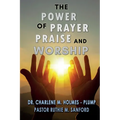 The Power of Prayer, Praise, and Worship