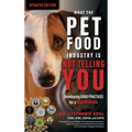 What the Pet Food Industry Is Not Telling You: Developing Good Practices for a Healthier Dog