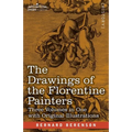 The Drawings of the Florentine Painters (Three Volumes in One): Classified, Criticised, and Studied as Documents in the History and Appreciation of Tu