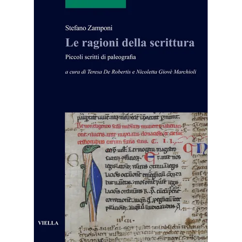 Le Ragioni Della Scrittura: Piccoli Scritti Di Paleografia