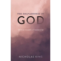 The Helplessness of God: Biblical Models of Leadership
