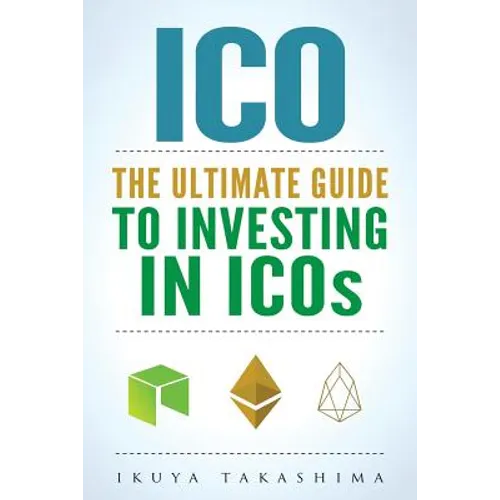 ico: The Ultimate Guide To Investing In ICOs, ICO Investing, Initial Coin Offering, Cryptocurrency Investing, Investing In Cryptocurrrency