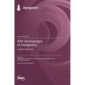 10th Anniversary of Inorganics: Inorganic Materials