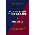 How to Study the Bible's Use of the Bible: Seven Hermeneutical Choices for the Old and New Testaments