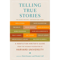 Telling True Stories: A Nonfiction Writers' Guide from the Nieman Foundation at Harvard University