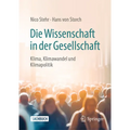 Die Wissenschaft in Der Gesellschaft: Klima, Klimawandel Und Klimapolitik