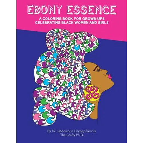 Ebony Essence: A Coloring Book for Grown Ups Celebrating Black Women and Girls