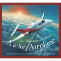 A is for Airplane: An Aviation Alphabet