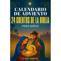 Calendario de Adviento Christiano - 24 Cuentos de la Santa Biblia: Mi libro de historias biblicas para una navidad tranquila en familia - Un cuento al