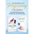 Be Prepared for Pregnancy: 2-in-1 Bundle: First-Time Mom: What to Expect When You're Expecting + No-Cry Baby Sleep Solution - The #1 New Mom's Box Set
