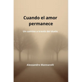 Cuando el amor permanece: Un camino a través del duelo