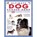 Ultimate Dog Sticker Book with 100 Amazing Stickers: Learn All about Dogs and How They Behave - With Fantastic Reusable Easy-To-Peel Stickers