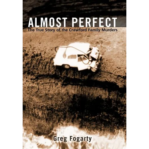 Almost Perfect: The True Story of the Crawford Family Murders