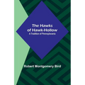 The Hawks of Hawk-Hollow: A Tradition of Pennsylavania