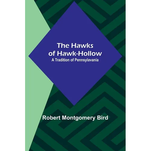The Hawks of Hawk-Hollow: A Tradition of Pennsylavania