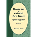 Runaways of Colonial New Jersey: Indentured Servants, Slaves, Deserters, and Prisoners, 1720-1781