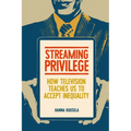 Streaming Privilege: How Television Teaches Us to Accept Inequality