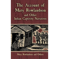 The Account of Mary Rowlandson and Other Indian Captivity Narratives
