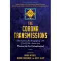 The Corona Transmissions: Alternatives for Engaging with Covid-19--From the Physical to the Metaphysical