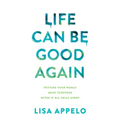Life Can Be Good Again