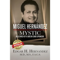 Miguel Hernandez--Mystic: In Search of a Green Card