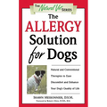 The Allergy Solution for Dogs: Natural and Conventional Therapies to Ease Discomfort and Enhance Your Dog's Quality of Life