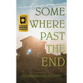 Somewhere Past The End