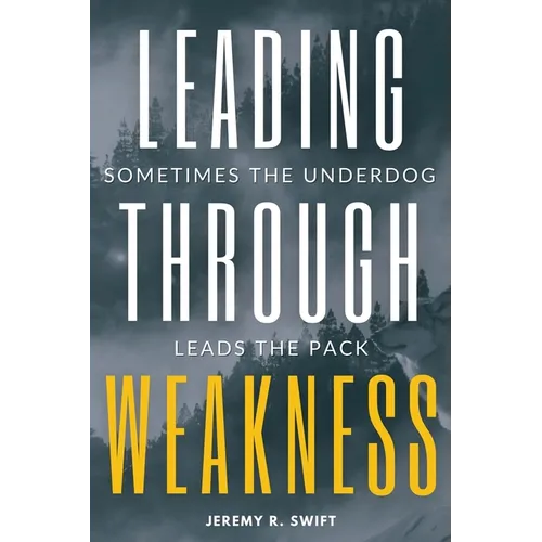 Leading Through Weakness: Sometimes The Underdog Leads The Pack