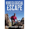 Hikeological Escape: Discovering Spirituality and Purpose on the Camino Santiago and the Pacific Crest Trail: Discovering Spirituality and Purpose on
