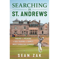 Searching in St. Andrews: Finding the Meaning of Golf During the Game's Most Turbulent Summer