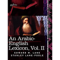 An Arabic-English Lexicon (in Eight Volumes), Vol. II: Derived from the Best and the Most Copious Eastern Sources