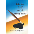 Take the "ick" out of THick INK!