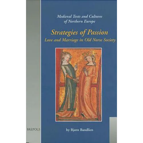 Strategies of Passion: Love and Marriage in Medieval Iceland and Norway