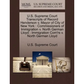 U.S. Supreme Court Transcripts of Record Henderson V. Mayor of City of New York: Commissioners of Immigration V. North German Lloyd: Immigration Com'r