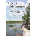 Tiger's Adventures in the Everglades: As told by T. F. Gato
