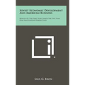 Soviet Economic Development And American Business: Results Of The First Year Under The Five Year Plan And Further Perspectives