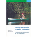Fishing Vermont's Streams and Lakes: A Guide to the Green Mountain State's Best Trout and Bass Waters